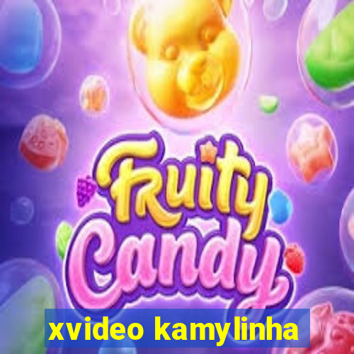 xvideo kamylinha